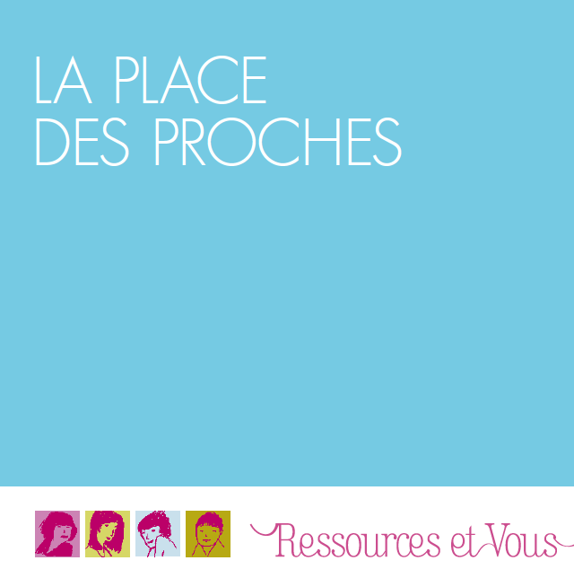 Ressources et Vous - La place des proches