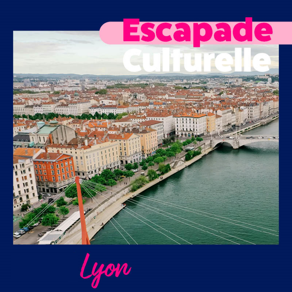 Escapades culturelles Lyon 2025